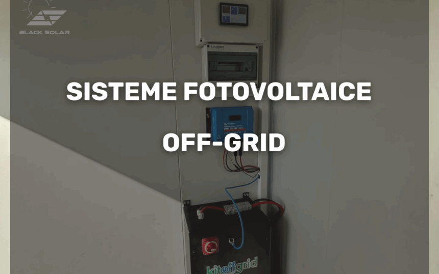 Sisteme Fotovoltaice OFF-Grid Sisteme Fotovoltaice OFF-Grid