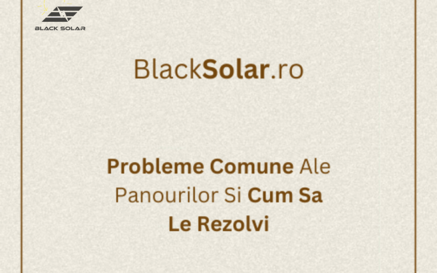 4 Probleme comune ale panourilor fotovoltaice si cum sa le rezolvi rapid 4 Probleme comune ale panourilor fotovoltaice si cum sa le rezolvi rapid
