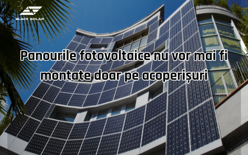 Panourile fotovoltaice nu vor mai fi montate doar pe acoperișuri