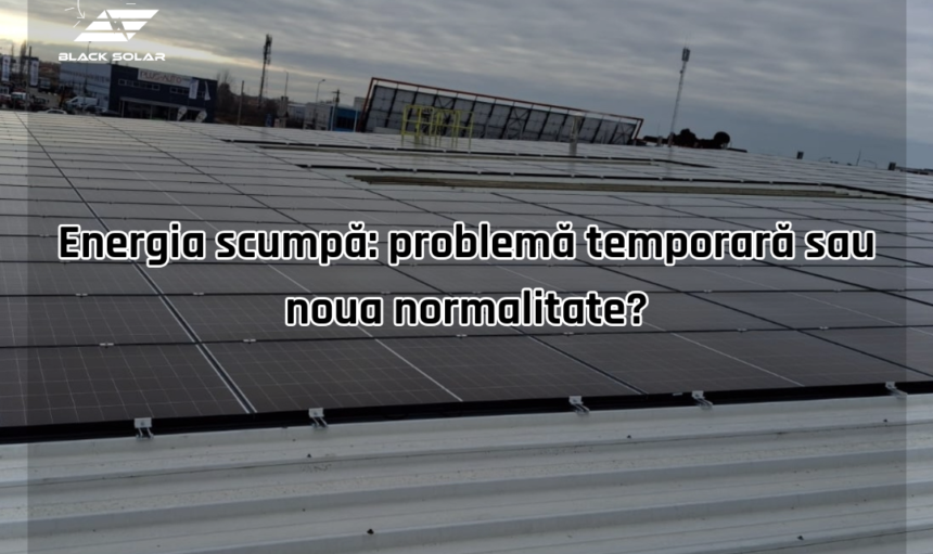 Energia scumpă: problemă temporară sau noua normalitate?