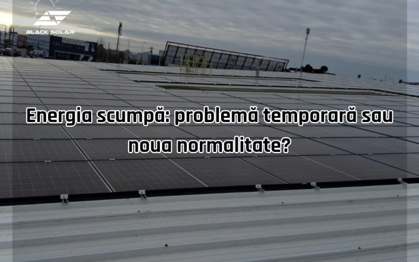 Energia scumpă: problemă temporară sau noua normalitate?