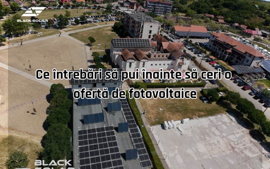 Ce întrebări să pui înainte să ceri o ofertă de fotovoltaice