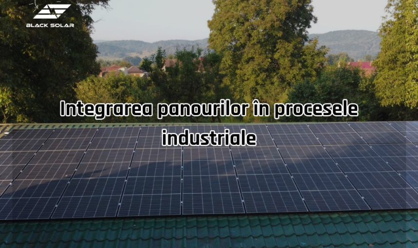 Integrarea panourilor în procesele industriale