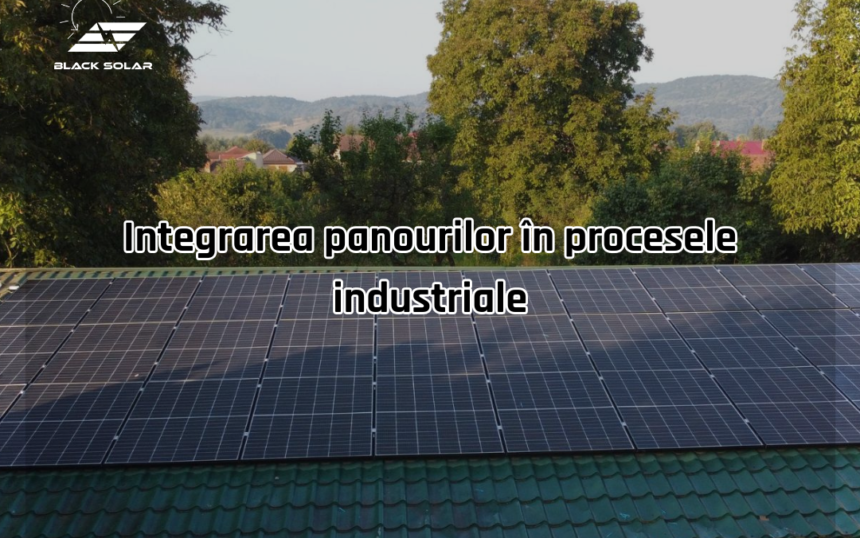 Integrarea panourilor în procesele industriale